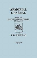 Armorial General, Precede Du'un Dictionnaire Des Terms Du Blason. in French. in Three Volumes. Volume II, L-Z 0806348127 Book Cover