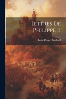 Lettres de Philippe II 1021280984 Book Cover