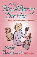 The BlackBerry Diaries: Adventures in Modern Motherhood 1554701546 Book Cover