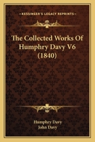 The Collected Works Of Humphry Davy V6 1166192490 Book Cover