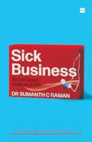 Sick Business: The Truth Behind Healthcare in India 935699725X Book Cover