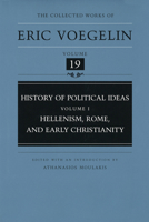 History of Political Ideas (Volume 1): Hellenism, Rome, and Early Christianity (Collected Works of Eric Voegelin, Volume 19) 0826211267 Book Cover