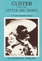 Custer and the Little Big Horn: A Psychobiographical Inquiry 0814316689 Book Cover