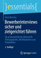 Bewerberinterviews sicher und zielgerichtet führen: Ein praxisorientiertes Manual für Führungskräfte, HR-Mitarbeiter und Projektleiter (essentials) (German Edition) 3658310871 Book Cover