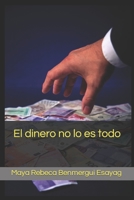 El dinero no lo es todo 108082118X Book Cover