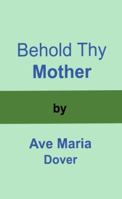 Behold Thy Mother 1588200442 Book Cover