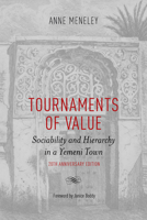 Tournaments of Value: Sociability and Hierarchy in a Yemeni Town (Anthropological Horizons) 0802078680 Book Cover