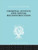 Criminal Justice and Social Reconstruction 0415177367 Book Cover