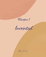 Recipe Journal: 101 Pages to Write your Best Recipes for Keepsake, or to Give as a Gift to a Loved one, Recipes I Invented Cover to Gift to Female/ Male Friend, Child Moving Out, Going to College, a W 1698863543 Book Cover