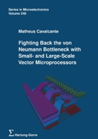 Fighting Back the von Neumann Bottleneck with Small- and Large-Scale Vector Microprocessors 3866288018 Book Cover