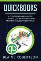 QuickBooks: A Comprehensive Guide to learning QuickBooks concepts and techniques for Beginners 1073642208 Book Cover