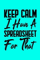 Keep Calm I Have A Spreadsheet For That: Coworker Office Funny Gag Notebook Wide Ruled Lined Journal 6x9 Inch ( Legal ruled ) Family Gift Idea Mom Dad or Kids in Holidays - Turquoise Cover 1674294247 Book Cover