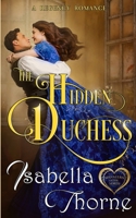 The Hidden Duchess: A Regency Romance B09YJDQMB9 Book Cover