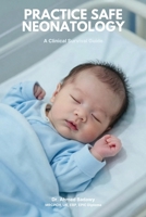 Practice Safe Neonatology: A Clinical Survival Guide B0H3FD2MH2 Book Cover
