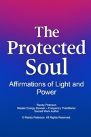The Protected Soul: Powerful Affirmations to Break Curses, Cut Cords, and Protect Your Energy B0FNN3VMHV Book Cover
