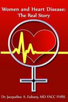 Women and Heart Disease: The Real story 1534909842 Book Cover
