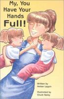 My, You Have Your Hands Full 1891846213 Book Cover
