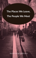 The Places We Leave, The People We Meet B0FG4CZ4FK Book Cover