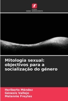 Mitologia sexual: objectivos para a socialização do género (Portuguese Edition) 6206436152 Book Cover