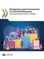 Designing Legal Frameworks for Social Enterprises: Practical Guidance for Policy Makers (Local Economic and Employment Development 9264771026 Book Cover