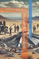 Roswell Unveiled: Unearthing the Enigma of the 1947 UFO Phenomenon B0DV3LQ6KP Book Cover