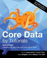 Core Data by Tutorials (Sixth Edition): Persisting iOS App Data with Core Data in Swift 1950325040 Book Cover
