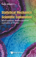 Statistical Mechanics and Scientific Explanation: Determinism, Indeterminism and Laws of Nature 981121171X Book Cover