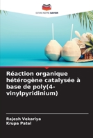 Réaction organique hétérogène catalysée à base de poly(4-vinylpyridinium) (French Edition) 6204605283 Book Cover