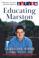 Educating Marston: A Mother and Son's Journey through Autism 0998623148 Book Cover