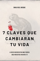7 CLAVES QUE CAMBIARAN TU VIDA: A veces no necesitas más fuerza. Solo necesitas volver a ti (Spanish Edition) B0FBX783NY Book Cover