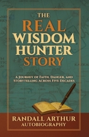REAL Wisdom Hunter Story : Adventures of a North American Missionary 0985025794 Book Cover