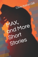 MAX, and More Short Stories B084Z1ZYK1 Book Cover