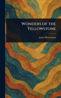 Wonders of the Yellowstone 3368192426 Book Cover