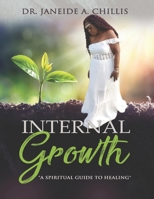 INTERNAL GROWTH: A SPIRITUAL GUIDE TO HEALING B08X5WCXWV Book Cover