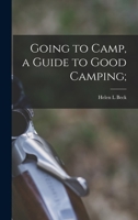 Going to Camp, a Guide to Good Camping; 1014325935 Book Cover