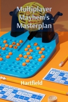 Multiplayer Mayhem's Masterplan: Designing balanced and engaging gameplay mechanics for cooperative and competitive interactions B0DYZ8R1HL Book Cover