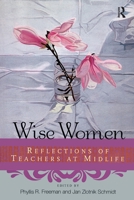 Wise Women: Reflections of Teachers at Mid-Life 0415923034 Book Cover