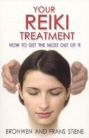 Your Reiki Treatment: How to get the most out of it 1846940133 Book Cover