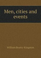 Men, Cities, and Events 1356490271 Book Cover