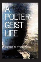 A Poltergeist Life 1535505001 Book Cover
