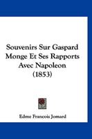 Souvenirs Sur Gaspard Monge Et Ses Rapports Avec Napoleon (1853) 1160255393 Book Cover