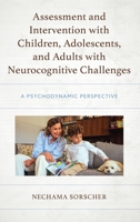 Assessment and Intervention with Children, Adolescents, and Adults with Neurocognitive Challenges: A Psychodynamic Perspective 1666921688 Book Cover