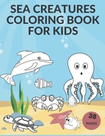 Sea Creatures Coloring Book For Kids: Amazing Ocean Animals To Color In & Draw . Book For Young Boys & Girls B08WSD9G87 Book Cover