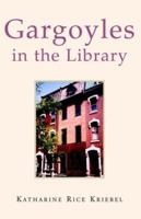 Gargoyles in the Library 1413489060 Book Cover