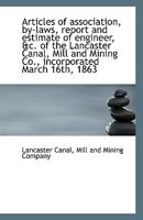 Articles of association, by-laws, report and estimate of engineer, &c. of the Lancaster Canal, Mill 1113398566 Book Cover