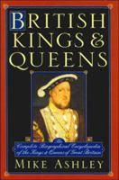 The Mammoth Book of British Kings & Queens: The Complete Biographical Encyclopedia of the Kings and Queens of Britain (The Mammoth Book Series)