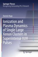 Ionization and Plasma Dynamics of Single Large Xenon Clusters in Superintense XUV Pulses 3319286471 Book Cover