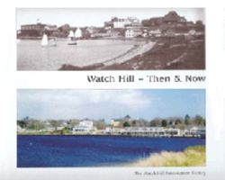 Watch Hill Then & Now 0977188906 Book Cover