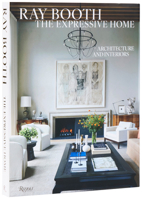 Ray Booth: The Expressive Home: Architecture and Interiors 084787429X Book Cover