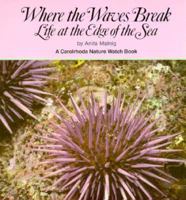 Where the Waves Break: Life at the Edge of the Sea (Carolrhoda Nature Watch Book) 0876144776 Book Cover